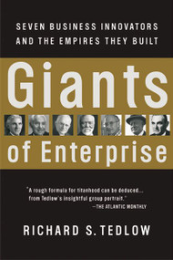 Giants of Enterprise (Seven Business Innovators and the Empires They Built) by Richard S. Tedlow, 9780066620367