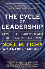 The Cycle of Leadership (How Great Leaders Teach Their Companies to Win) by Noel M. Tichy, 9780066620572