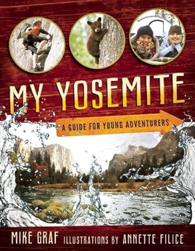 My Yosemite (A Guide for Young Adventurers) by Mike Graf, Annette Filice, 9781930238305