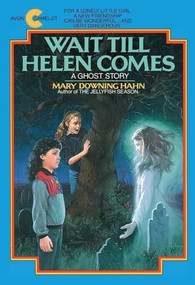 Wait Till Helen Comes (A Ghost Story) by Mary Downing Hahn, 9780380704422