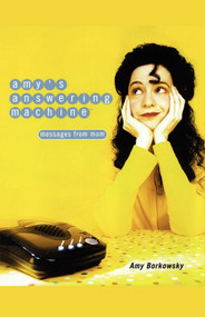 Amy's Answering Machine (Messages from Mom) by Amy Borkowsky, 9781451624137