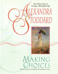 Making Choices by Alexandra Stoddard, Marc Romano, 9780380716258