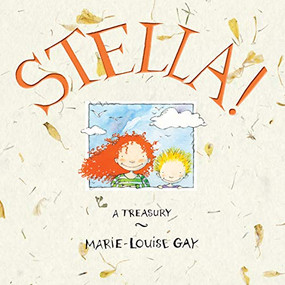 Stella! (A Treasury) by Marie-Louise Gay, 9781554982929