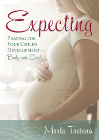 Expecting (Praying for Your Child's Development-Body and Soul) by Marla Taviano, 9781501139871