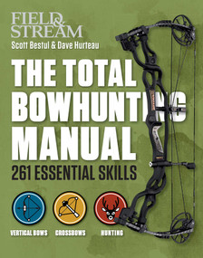 The Total Bowhunting Manual by Scott Bestul, Dave Hurteau, 9781616287290