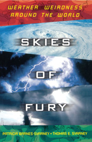 Skies of Fury (Weather Weirdness Around the World) by Patricia Barnes-Svarney, Thomas E Svarney, 9780684850009