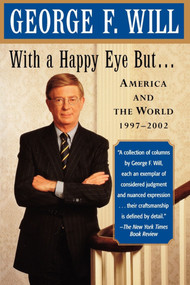 With a Happy Eye, but... (America and the World, 1997--2002) by George F. Will, 9780743243841
