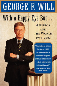 With a Happy Eye, but... (America and the World, 1997--2002) by George F. Will, 9780743243841