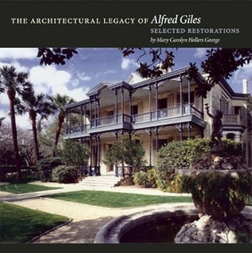 The Architectural Legacy of Alfred Giles (Selected Restorations) by Mary Carolyn Hollers George, W. Eugene George, 9781595340191