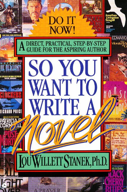 So You Want to Write a Novel by Lou W. Stanek, PhD, 9780380776887