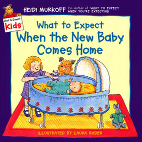 What to Expect When the New Baby Comes Home by Heidi Murkoff, Laura Rader, 9780694013272
