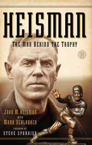 Heisman (The Man Behind the Trophy) by John M Heisman, Mark Schlabach, 9781451682946
