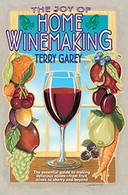 Joy of Home Wine Making by Terry A. Garey, 9780380782277