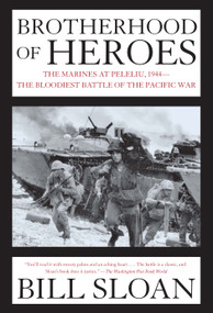 Brotherhood of Heroes (The Marines at Peleliu, 1944--The Bloodiest Battle of the Pacific War) by Bill Sloan, 9780743260107