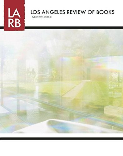 Los Angeles Review of Books Quarterly Journal Winter 2014 by Tom Lutz, 9781940660004
