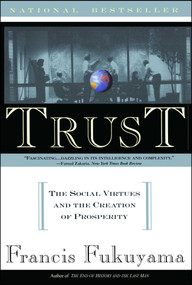 Trust (The Social Virtues and the Creation of Prosperity) by Francis Fukuyama, 9780684825250