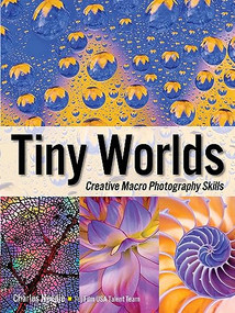 Tiny Worlds (Creative Macrophotography Skills) by Charles Needle, 9781608957637
