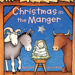 Christmas in the Manger (A Christmas Holiday Book for Kids) by Nola Buck, Felicia Bond, 9780694012275