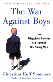 The War Against Boys (How Misguided Policies are Harming Our Young Men) by Christina Hoff Sommers, 9781501125423