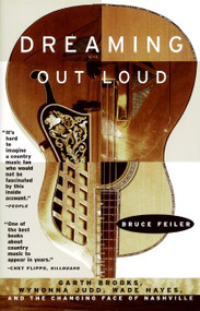 Dreaming Out Loud: (Garth Brooks, Wynonna Judd, Wade Hayes, And The Changing Face Of Nashville) by Bruce Feiler, 9780380794706