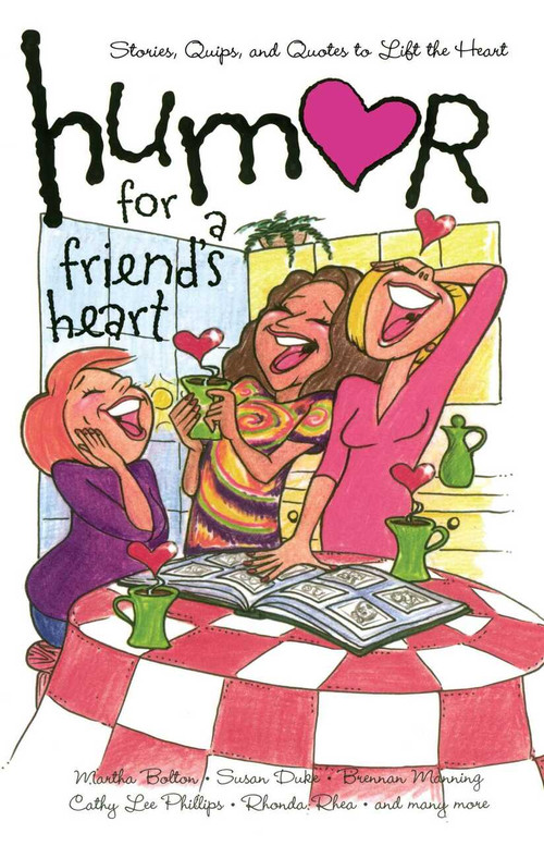 Humor for a Friend's Heart (Stories, Quips, and Quotes to Lift the Heart) by Various, 9781416533764