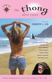 The Thong Also Rises (Further Misadventures from Funny Women on the Road) by Jennifer L. Leo, 9781932361247