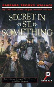 Secret in St. Something by Barbara Brooks Wallace, 9780689856013