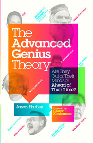 The Advanced Genius Theory (Are They Out of Their Minds or Ahead of Their Time?) by Jason Hartley, Chuck Klosterman, 9781439102367