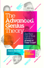 The Advanced Genius Theory (Are They Out of Their Minds or Ahead of Their Time?) by Jason Hartley, Chuck Klosterman, 9781439102367