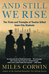 And Still We Rise: (The Trials and Triumphs of Twelve Gifted Inner-City Students) by Miles Corwin, 9780380798292