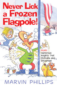 Never Lick A Frozen Flagpole! by Marvin Phillips, 9781416533399
