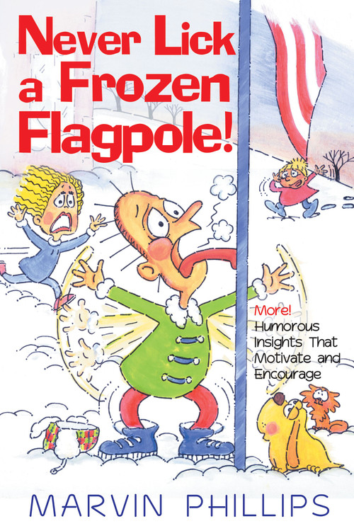 Never Lick A Frozen Flagpole! by Marvin Phillips, 9781416533399
