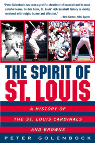The Spirit of St. Louis (A History of the St. Louis Cardinals and Browns) by Peter Golenbock, 9780380798803