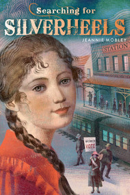 Searching for Silverheels by Jeannie Mobley, 9781481400299