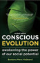 Conscious Evolution (Awakening the Power of Our Social Potential) by Barbara Marx Hubbard, Terry Patten, Neale Donald Walsch, 9781608681174