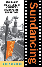 Sundancing (Hanging Out And Listening In At America's Most Important Film Festival) by John Anderson, David Morgan, 9780380804801