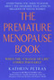 The Premature Menopause Book: (When The "change Of Life" Comes Too Early) by Kathy Petras, 9780380805419