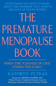 The Premature Menopause Book: (When The "change Of Life" Comes Too Early) by Kathy Petras, 9780380805419