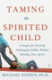 Taming the Spirited Child (Strategies for Parenting Challenging Children Without Breaking Their Spirits) by Michael H. Popkin, 9780743286893