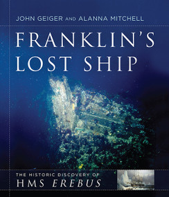 Franklin's Lost Ship (The Historic Discovery of HMS Erebus) by John Geiger, Alanna Mitchell, 9781443444170