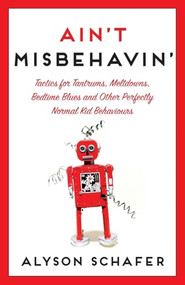 Ain't Misbehavin' (Tactics For Tantrums) by Alyson Schafer, 9781443427609