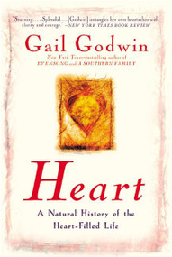 Heart (A Natural History of the Heart-Filled Life) by Gail Godwin, 9780380808410