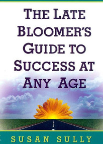 The Late Bloomer's Guide to Success at Any Age by Susan Sully, 9780380810925