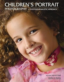 Children's Portrait Photography (A Photojournalistic Approach) by Kevin Newsome, 9781584282068