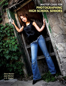 Master Guide for Photographing High School Seniors by Dave Wacker, Jean Wacker, 9781584282525