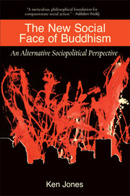 The New Social Face of Buddhism (A Call to Action) by Ken Jones, Kenneth Kraft, 9780861713653