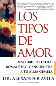 Los tipos de amor (Lovetypes) (Descubre tu estilo romantico y encuentra a tu alma gemela) (Spanish Edition) by Alexander Avila, 9780743201162
