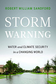 Storm Warning (Water and Climate Security in a Changing World) by Robert William Sandford, 9781771601450