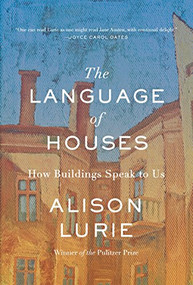 The Language of Houses (How Buildings Speak to Us) - 9781883285609 by Alison Lurie, 9781883285609