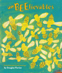 UnBEElievables (Honeybee Poems and Paintings) by Douglas Florian, Douglas Florian, 9781442426528